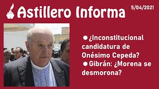 AstilleroInforma  ¿Inconstitucional candidatura de Onésimo Cepeda Gibrán ¿Morena se desmorona [upl. by Nidnal264]