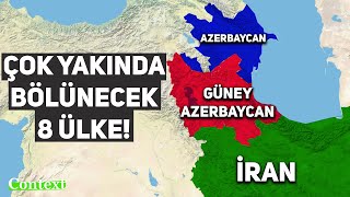 Çok Yakında BÖLÜNECEK 8 Ülke  Güney Azerbaycan [upl. by Neehsuan]