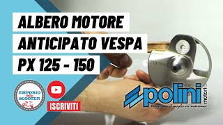 ALBERO MOTORE ANTICIPATO POLINI PER VESPA PX 125150 [upl. by Narot448]