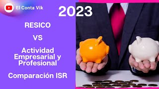 ✅📍 Comparacion RESICO vs Actividad Empresarial y Profesional 2023 ⚖️¿Cuál convendra mas❔ [upl. by Nadirehs]