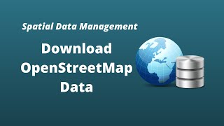 Spatial Data Management Week 6 Downloading OpenStreetMap Data [upl. by Russi]