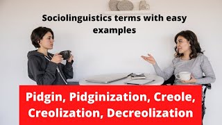 Sociolinguistic terms with Examples  Pidgin Pidginization Creole Creolization Decreolization [upl. by Aeslehs426]