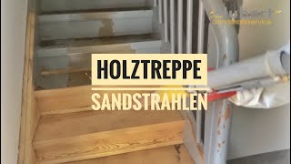 Holztreppe SANDSTRAHLEN Treppe abschleifen [upl. by Serrano516]