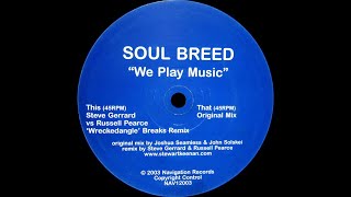 Soul Breed – We Play Music Steve Gerrard vs Russell Pearce Wreckedangle Breaks Remix [upl. by Kciwdahc]