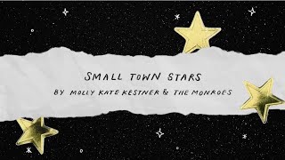 Molly Kate Kestner x The Monroes  Small Town Stars Official Lyric Video [upl. by Eeltrebor]