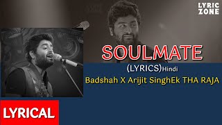 Soulmate  HINDI LYRICS Badshah X Arijit Singh  Ek THA RAJA [upl. by Behka]