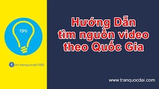 Hướng dẫn tìm nguồn video theo chủ đề tại các quốc gia [upl. by Viglione]