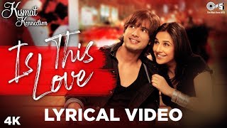 Is This Love Lyrical  Kismat Konnection  Shahid Kapoor Vidya Balan  Mohit C Shreya G  Pritam [upl. by Osugi300]