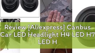 Review Aliexpress Canbus Car LED Headlight H4 LED H7 LED H8 H9 H11 H1 9005 HB3 9006 HB4 Auto LED [upl. by Durrej]