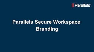 Parallels Secure Workspace Branding [upl. by Bat702]