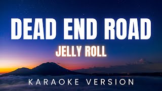 Jelly Roll  Dead End Road  K ARAOKE Version [upl. by Enomor]