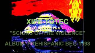 XIPE TOTEC SCIONS OF THE VIOLENCE 1998 MEX [upl. by Anawait]