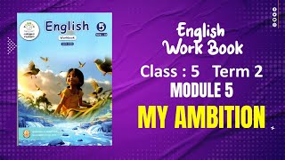 Ennum Ezhuthum  English Work Book  Class 5  Term 2  Module 5  Answers  my ambition [upl. by Keri74]