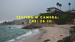 Z6iii Test  Laguna Beach Overcast [upl. by Ardnasac]