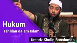 HUKUM TAHLILAN  Ustadz Khalid Basalamah HD [upl. by Quintana]