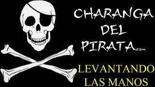 LEVANTANDO LAS MANOS  CHARANGA DEL PIRATA OLIVARES [upl. by Aisereht]