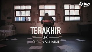 Sufian Suhaimi  Terakhir Official Music Video with Lyric [upl. by Lotson707]