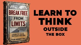 BREAK FREE FROM LIMITS Learn To THINK OUTSIDE THE BOX Audiobook [upl. by Kliment]