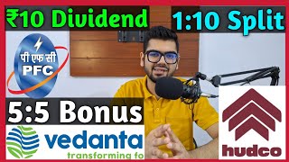 HUDCO  PFC  Vedanta Ltd • Stocks Declared High Dividend Bonus amp Split With Ex Dates [upl. by Aiek]