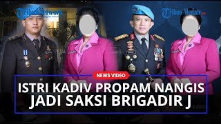 Istri Kadiv Propam Menangis dan Syok Berat Saat Jadi Saksi Kematian Brigadir J [upl. by Semmes806]