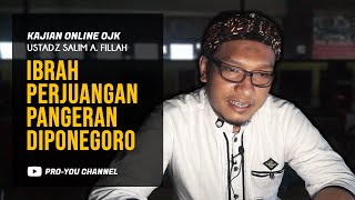 quotKemenangan Sejati Ibrah Perjuangan Pangeran Diponegoroquot  Ust Salim A Fillah  KAJIAN ONLINE OJK [upl. by Issac585]