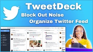 TweetDeck Block Out the Noise  Organize Twitter Feed 🐦 [upl. by Ennad]