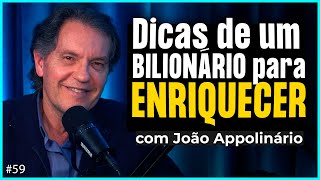 Dicas de um BILIONÁRIO para ENRIQUECER João Appolinário  Irmãos Dias Podcast 59 [upl. by Elletnuahs]