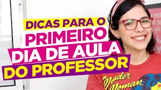 Dicas para o primeiro dia de aula do professor [upl. by Prosser767]