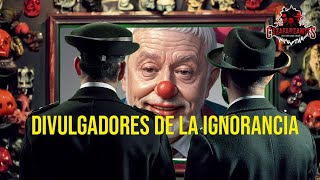 Exponiendo Divulgadores de la Ignorancia [upl. by Meade301]