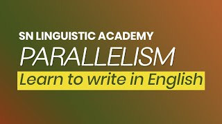 Learn to write English  Parallelism  Writing Skills [upl. by Rinum563]