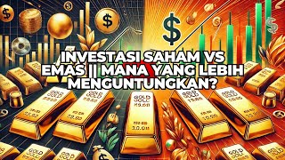 INVESTASI SAHAM VS EMAS‼️ MANA YANG LEBIH MENGUNTUNGKAN❓ [upl. by Slotnick]