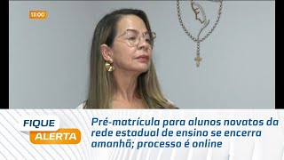 Prématrícula para alunos novatos da rede estadual de ensino se encerra amanhã processo é online [upl. by Derrej]