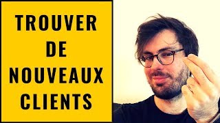 COMMENT TROUVER DE NOUVEAUX CLIENTS [upl. by Eintruoc]