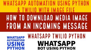 Bot For WhatsappHow To Download Media Image From An Incoming Whatsapp Message Using PythonPart11 [upl. by Suivatal]