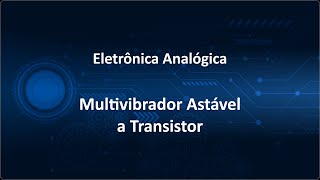 18  Multivibrador Astável a Transistor [upl. by Florencia]