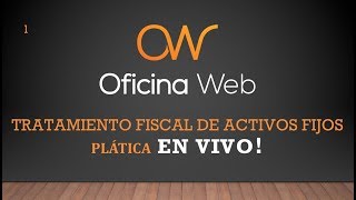 Plática Tratamiento Fiscal de Activos Fijos [upl. by Chan293]