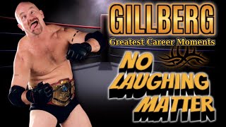 Gillberg Greatest Career Moments No Laughing Matter [upl. by Leontyne878]