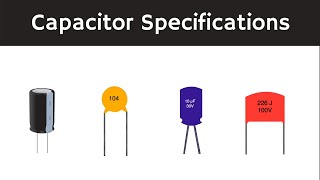 Capacitor General Specifications of the Capacitor Explained [upl. by Doria]