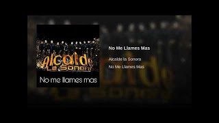 Alcalde la Sonora  No Me Llames Más Audio Oficial [upl. by Vivianne]