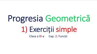 Clasa IX Progresia Geometrica Exercitii simple [upl. by Edla]