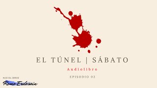 El túnel  Ernesto Sábato  Audiolibro  Episodio 02 capítulo 06 a 10 [upl. by Katya755]