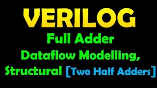 Full Adder using Verilog Data Flow and Structural modeling [upl. by Tomasina]