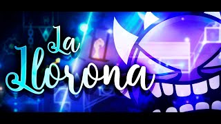 quotLA LLORONAquot 100 EXTREME DEMON – Geometry Dash 22 [upl. by Orual]