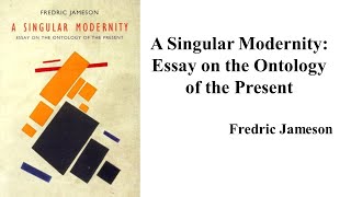 Fredric Jameson A Singular Modernity Essay on the Ontology of the Presentquot Book Note [upl. by Enautna]