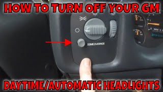 HOW TO TURN OFF YOUR GM DAYTIMEAUTOMATIC HEADLIGHTS [upl. by Nylatsyrc]