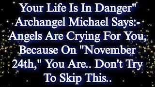 Your Life Is In Dangerquot Archangel Michael Says Angels Are Crying For You✝️God Says💌 jesusmessage [upl. by Nihahs]