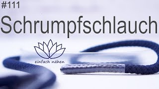 Kordelenden mit Schrumpfschlauch einfassen  mit Anna von einfach nähen [upl. by Laresa]