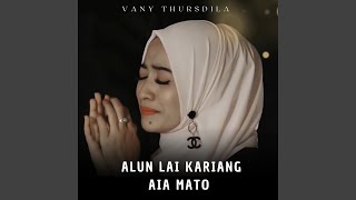 Alun Lai Kariang Aia Mato [upl. by Ellicul]