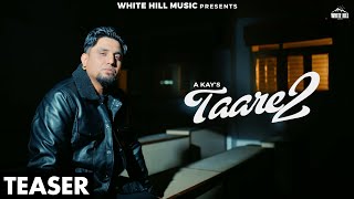 TAARE 2 Official Teaser A KAY  Priyanshu Saryal  Punjabi Songs 2024 [upl. by Trovillion845]