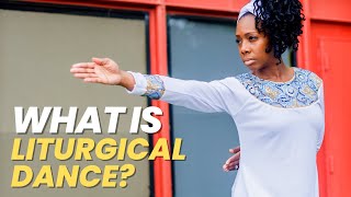 What is Liturgical Dance  Introduction to Liturgical Dance Ministry [upl. by Arted]